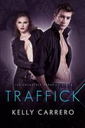 Traffick (Unearthly Paradox #3) by Kelly Carrero