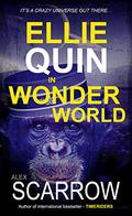 ELLIE QUIN in WONDER WORLD  (ELLIE QUIN (Ellie Quin #4) by Alex Scarrow