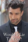 Would I Lie to You? (The Game Players #1) by Brad Vance