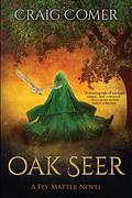 Oak Seer (Fey Matter #2) by Craig Comer