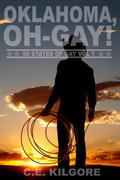 Oklahoma, Oh-Gay!  (50 States of Gay VOL 1) by C.E. Kilgore