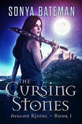 The Cursing Stones (Avalon Rising #1) by Sonya Bateman