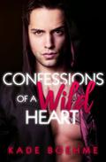 Confessions of a Wild Heart by Kade Boehme