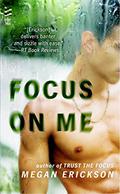 Focus on Me by Megan Erickson