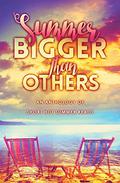 Summer Bigger Than Others by Shayla Mist