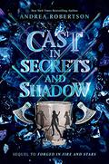 Cast in Secrets and Shadows (Loresmith #2) by Andrea Cremer