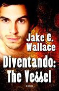 Diventando: The Vessel by Jake C. Wallace