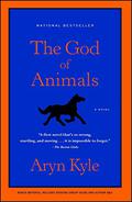 The God of Animals by Aryn Kyle