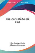 The Diary of a Goose Girl by Kate Douglas Wiggin