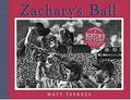 Zachary's Ball by Matt Tavares