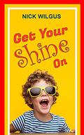 Get Your Shine On by Nick Wilgus