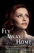 Fly Away Home by Rachel Heffington
