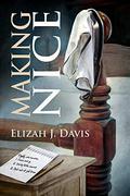 Making Nice by Elizah J. Davis