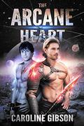 The Arcane Heart (Thrall Prince #3) by Caroline Gibson