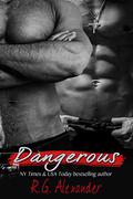 Dangerous by R.G. Alexander