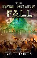 The Demi-Monde: Fall (The Demi-Monde Saga #4) by Rod Rees