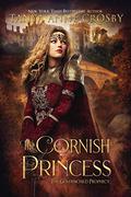 The Cornish Princess (The Goldenchild Prophecy #1) by Tanya Anne Crosby