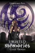 Twisted Memories (Unbinding Fate #4) by Colee Firman