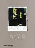 Instant Light: Tarkovsky Polaroids by Andrei Tarkovsky
