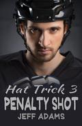 Penalty Shot (Hat Trick #3) by Jeff Adams