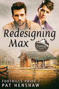 Redesigning Max (Foothills Pride #2) by Pat Henshaw