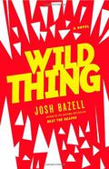 Wild Thing (Peter Brown #2) by Josh Bazell
