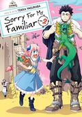 Sorry for My Familiar, Vol. 2 (Sorry for My Familiar #2) by Tekka Yaguraba