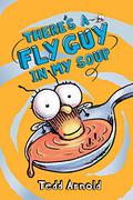 There's a Fly Guy in My Soup by Tedd Arnold