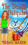 The Deadly Daiquiri by Tegan Maher