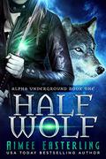 Half Wolf (Alpha Underground #1) by Aimee Easterling