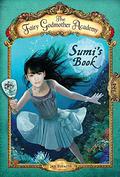 The Fairy Godmother Academy #5: Sumi's Book (The Fairy Godmother Academy #5) by Jan Bozarth