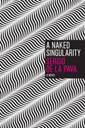 A Naked Singularity by Sergio de la Pava
