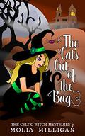 The Cat's Out Of The Bag (The Celtic Witch Mysteries #7) by Molly Milligan
