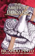 The Mirror Breaks (The Stone Dance of the Chameleon, Second Edition #6) by Ricardo Pinto