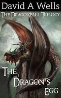 The Dragon's Egg: Volume 1 (Dragonfall #1) by David A. Wells
