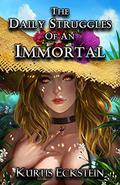 The Daily Struggles of an Immortal (Immortal Supers #1) by Kurtis Eckstein