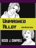 Unmasked Alloy (Sub-Normal #2) by Becca J. Campbell