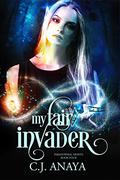 My Fair Invader (Paranormal Misfits #4) by C.J. Anaya