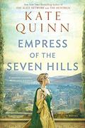 Empress of the Seven Hills by Kate Quinn