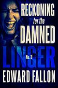 Reckoning for the Damned (Linger #3) by Edward Fallon