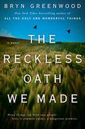 The Reckless Oath We Made by Bryn Greenwood