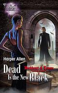 Dead Is the New Black (Darkheart & Crosse #3) by Harper Allen