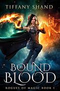 Bound By Blood (Rogues Of Magic #1) by Tiffany Shand