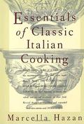 Essentials of Classic Italian Cooking by Marcella Hazan