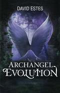 Archangel Evolution by David Estes