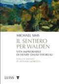 Il sentiero per Walden. Vita improbabile di Henry David Thoreau by Michael Sims
