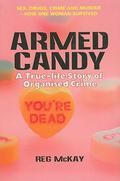 Armed Candy: A True-Life Story of Organised Crime by Reg McKay