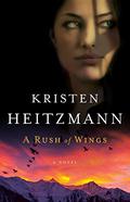 A Rush of Wings by Kristen Heitzmann