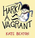 Hark! A Vagrant (Hark! A Vagrant #1) by Kate Beaton