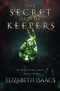 The Secret of the Keepers: Kailmeyra's Strength by Elizabeth Isaacs